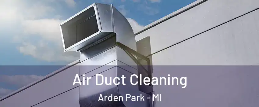 Air Duct Cleaning Arden Park - MI