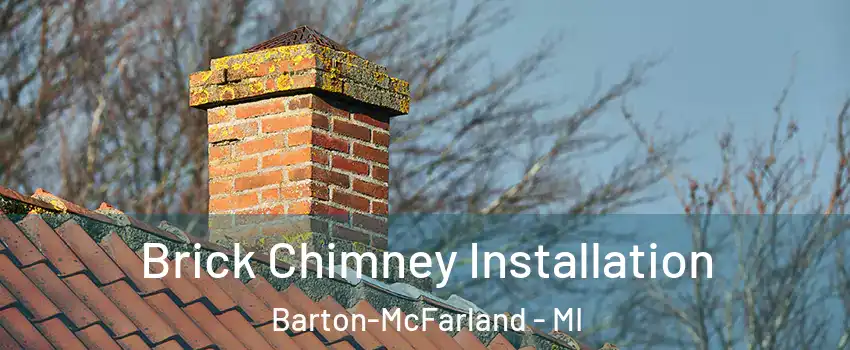 Brick Chimney Installation Barton-McFarland - MI