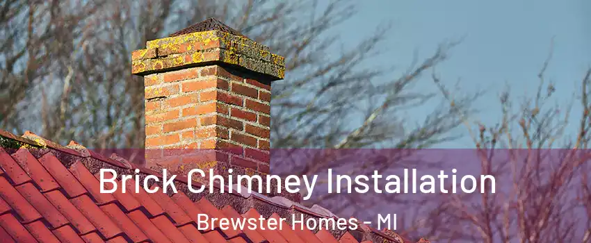 Brick Chimney Installation Brewster Homes - MI