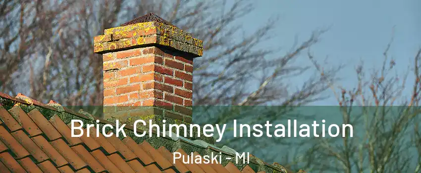 Brick Chimney Installation Pulaski - MI