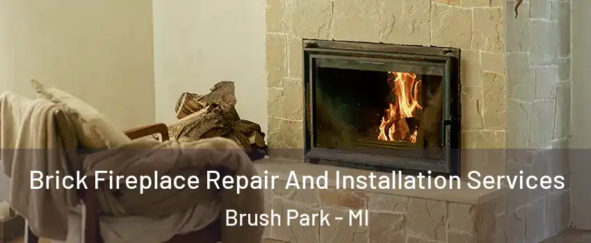 Brick Fireplace Repair And Installation Services Brush Park - MI