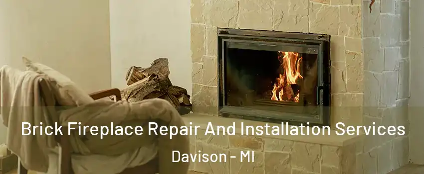 Brick Fireplace Repair And Installation Services Davison - MI