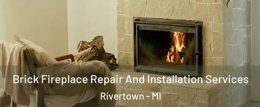 Brick Fireplace Repair And Installation Services Rivertown - MI