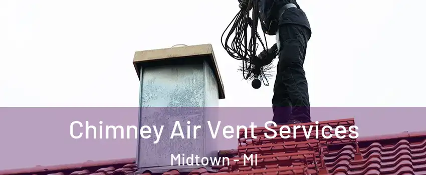 Chimney Air Vent Services Midtown - MI
