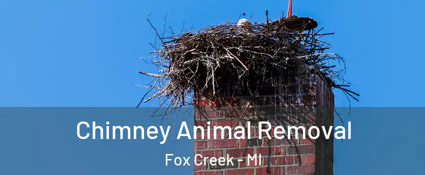Chimney Animal Removal Fox Creek - MI