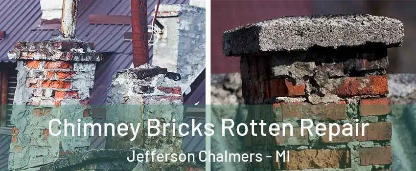 Chimney Bricks Rotten Repair Jefferson Chalmers - MI