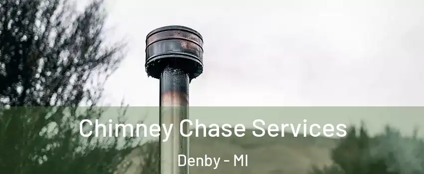 Chimney Chase Services Denby - MI