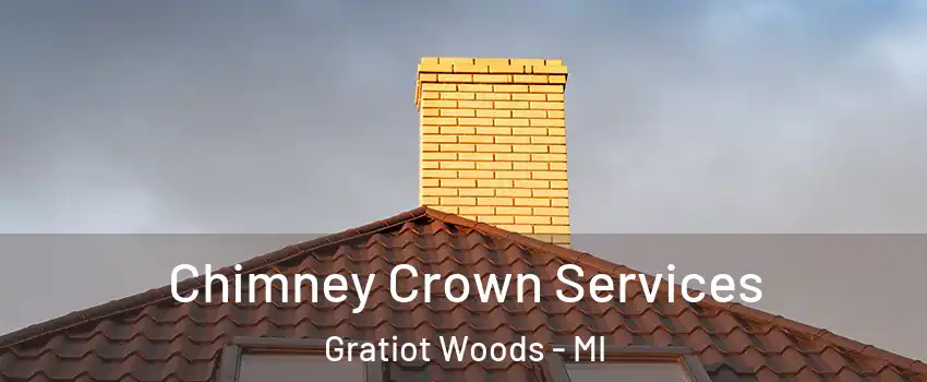 Chimney Crown Services Gratiot Woods - MI