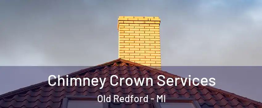 Chimney Crown Services Old Redford - MI