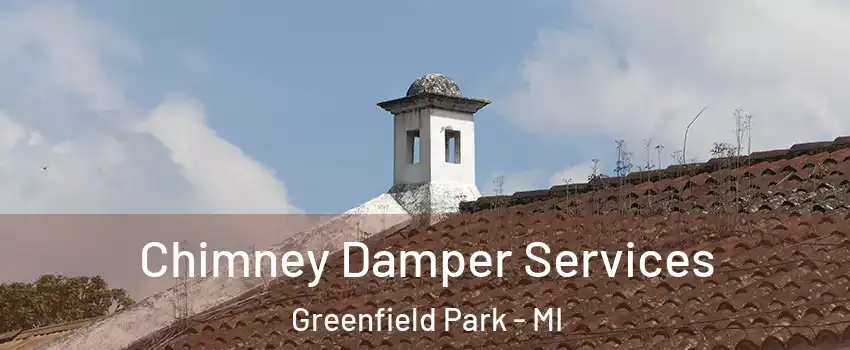 Chimney Damper Services Greenfield Park - MI