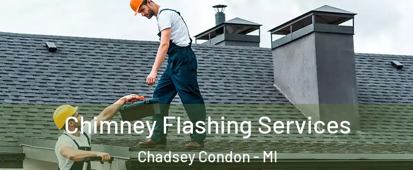 Chimney Flashing Services Chadsey Condon - MI