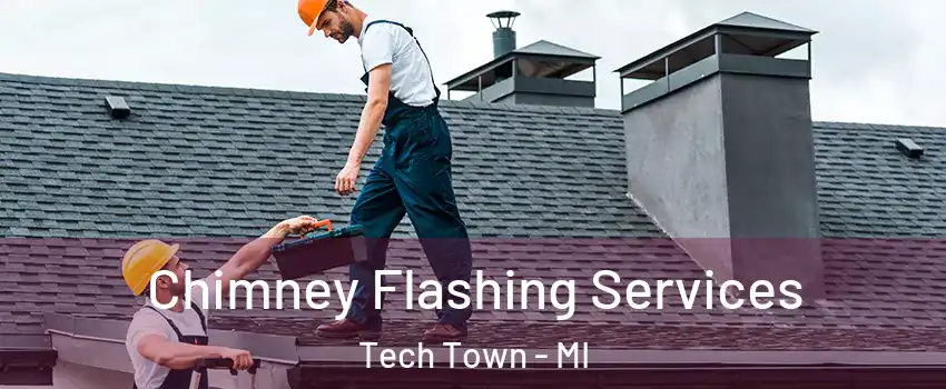 Chimney Flashing Services Tech Town - MI