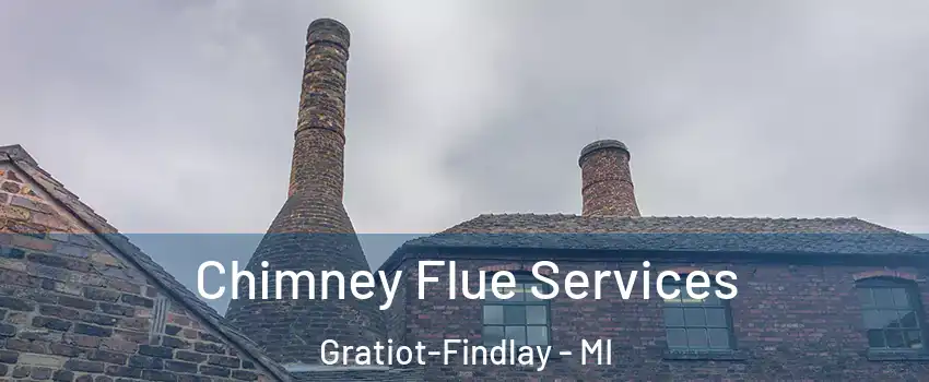 Chimney Flue Services Gratiot-Findlay - MI