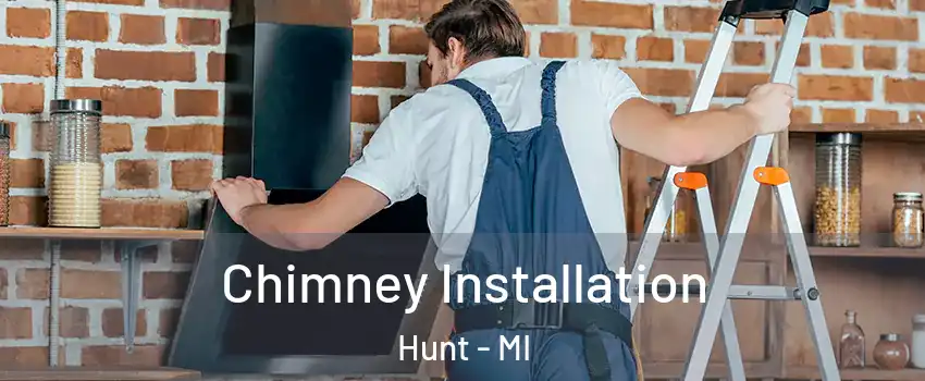 Chimney Installation Hunt - MI