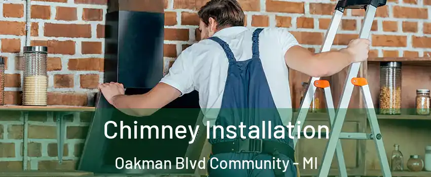 Chimney Installation Oakman Blvd Community - MI