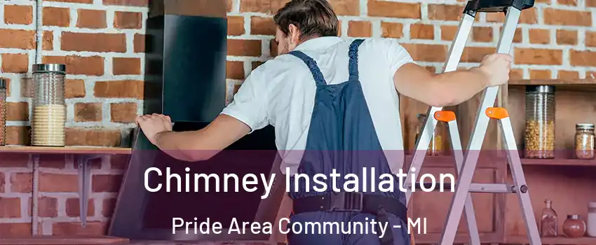 Chimney Installation Pride Area Community - MI