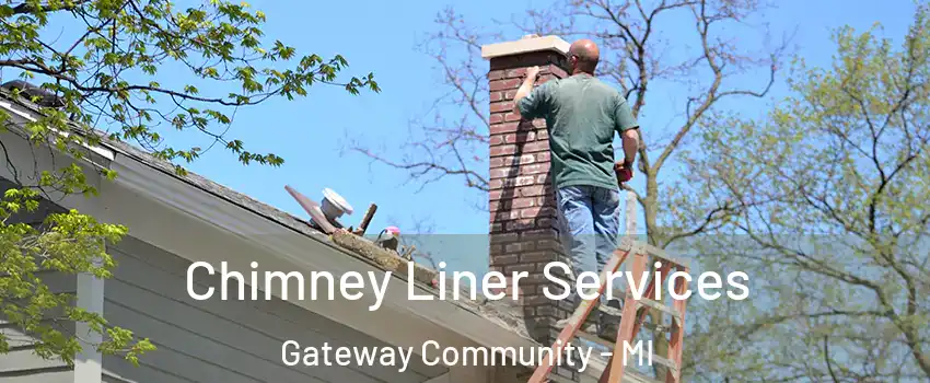 Chimney Liner Services Gateway Community - MI