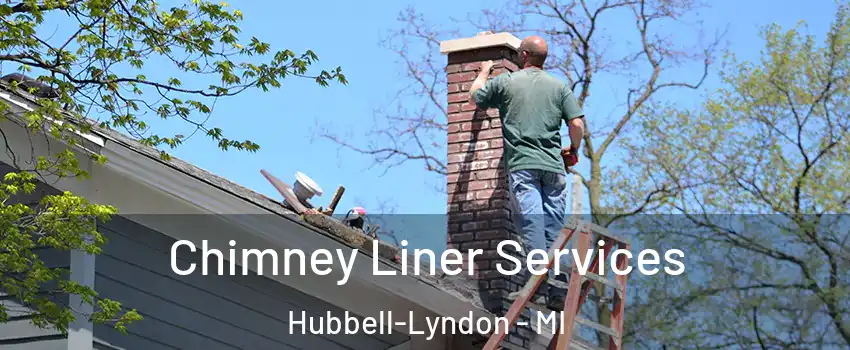 Chimney Liner Services Hubbell-Lyndon - MI