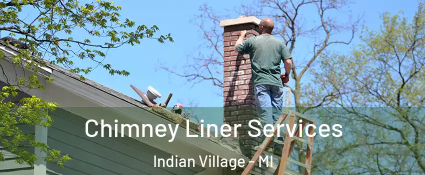 Chimney Liner Services Indian Village - MI