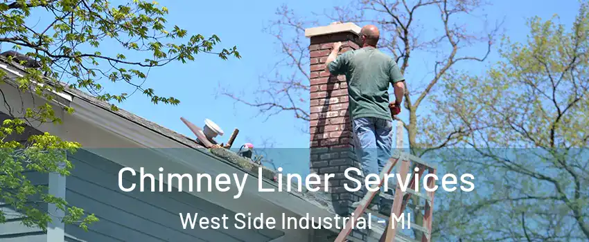 Chimney Liner Services West Side Industrial - MI
