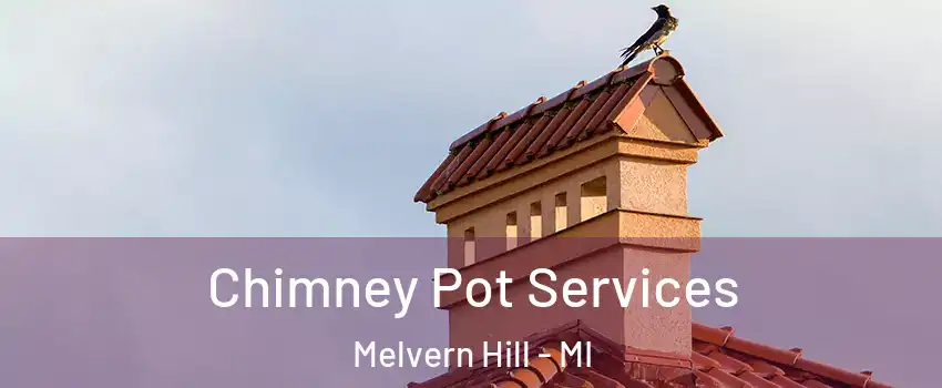 Chimney Pot Services Melvern Hill - MI