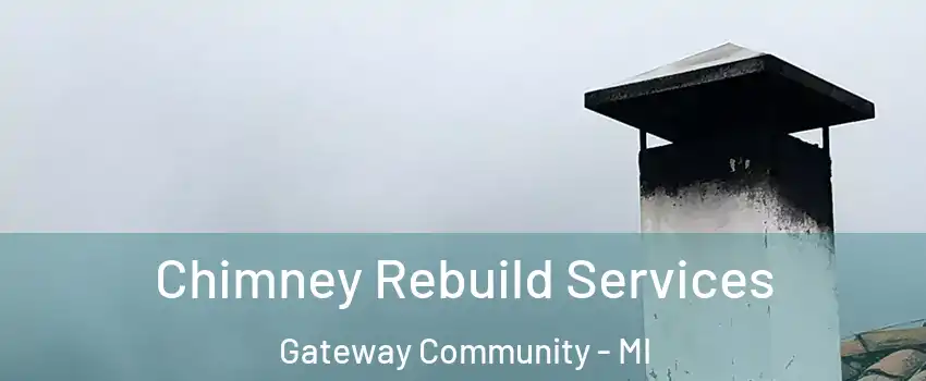 Chimney Rebuild Services Gateway Community - MI