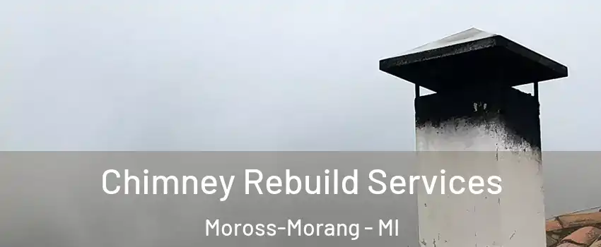 Chimney Rebuild Services Moross-Morang - MI