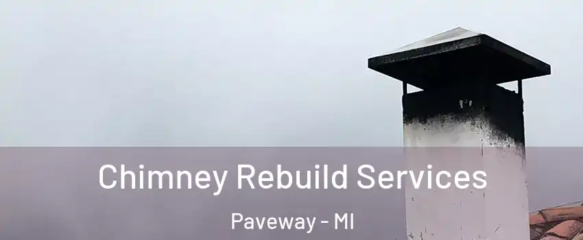 Chimney Rebuild Services Paveway - MI