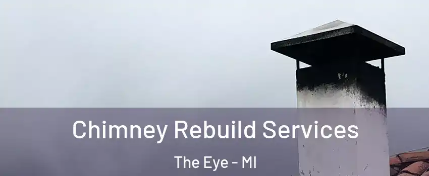Chimney Rebuild Services The Eye - MI