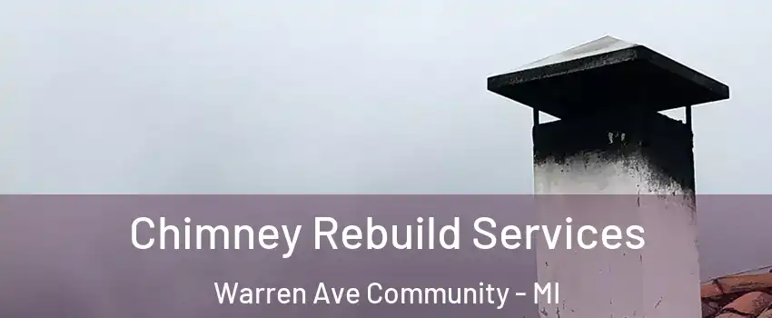 Chimney Rebuild Services Warren Ave Community - MI