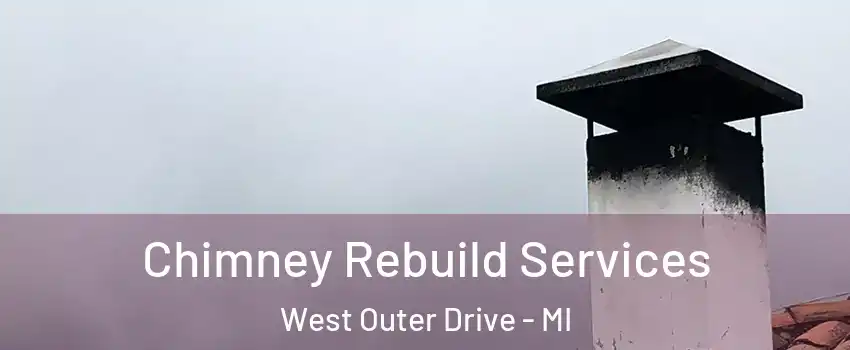 Chimney Rebuild Services West Outer Drive - MI