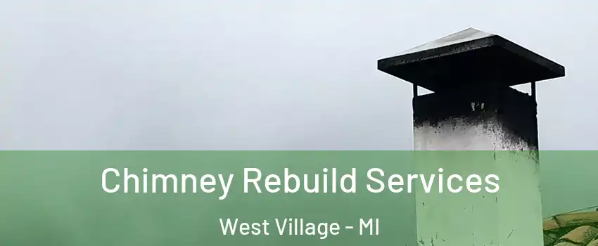 Chimney Rebuild Services West Village - MI