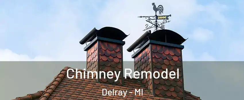 Chimney Remodel Delray - MI