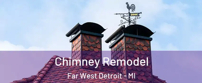 Chimney Remodel Far West Detroit - MI