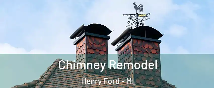Chimney Remodel Henry Ford - MI