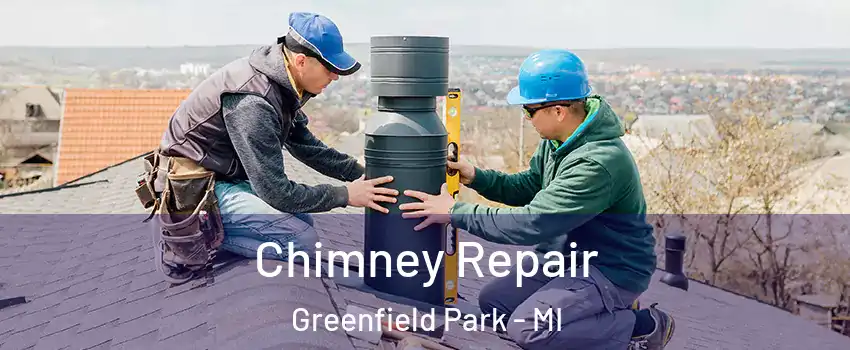 Chimney Repair Greenfield Park - MI