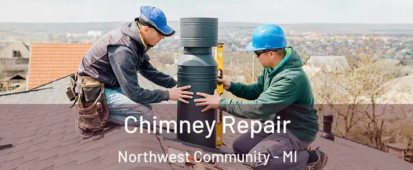 Chimney Repair Northwest Community - MI