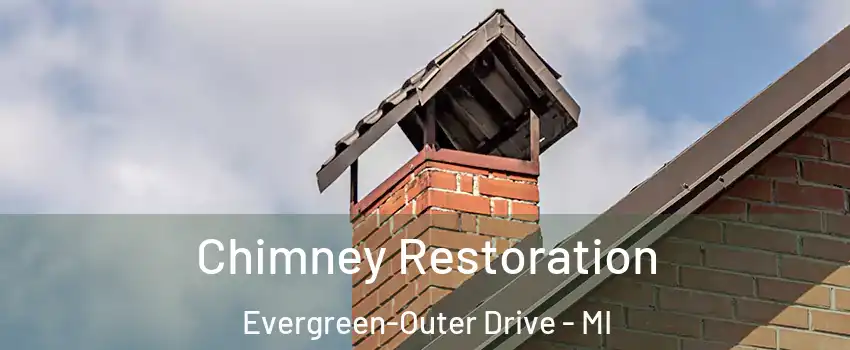 Chimney Restoration Evergreen-Outer Drive - MI