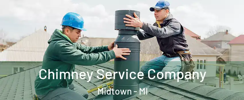Chimney Service Company Midtown - MI