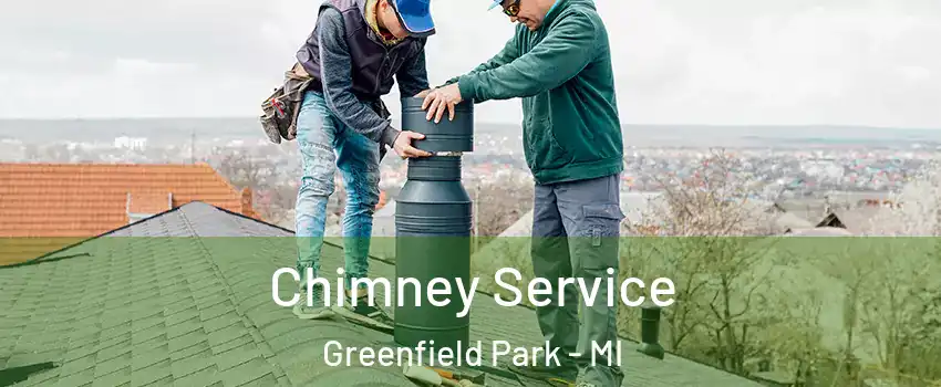 Chimney Service Greenfield Park - MI