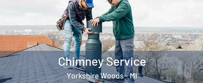 Chimney Service Yorkshire Woods - MI