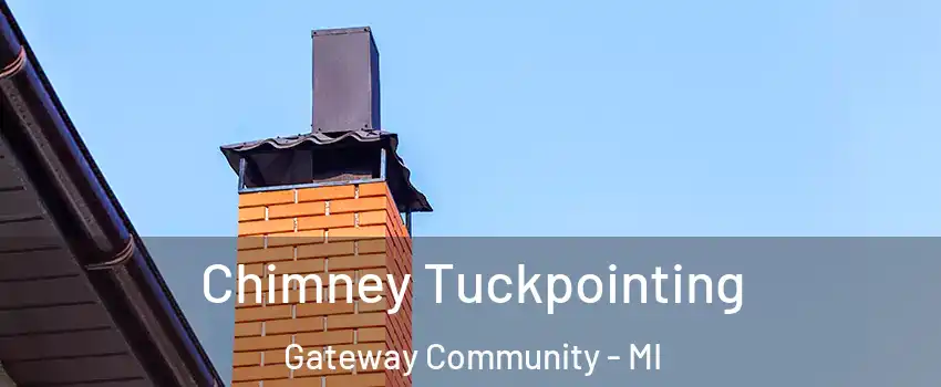 Chimney Tuckpointing Gateway Community - MI