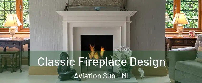 Classic Fireplace Design Aviation Sub - MI
