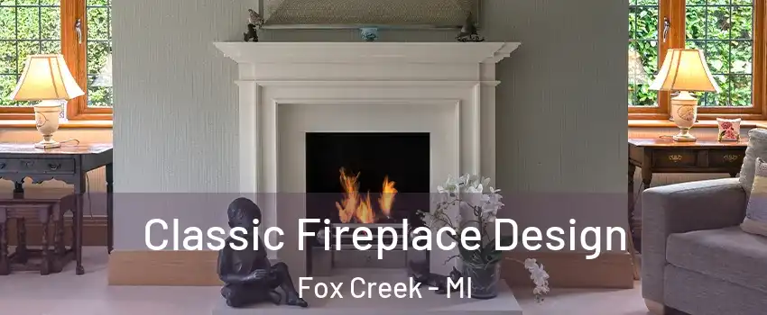 Classic Fireplace Design Fox Creek - MI