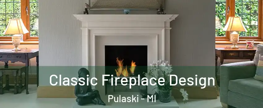 Classic Fireplace Design Pulaski - MI