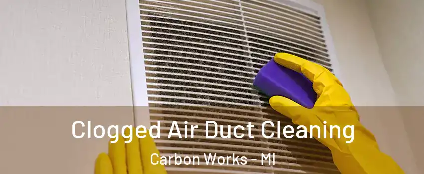 Clogged Air Duct Cleaning Carbon Works - MI