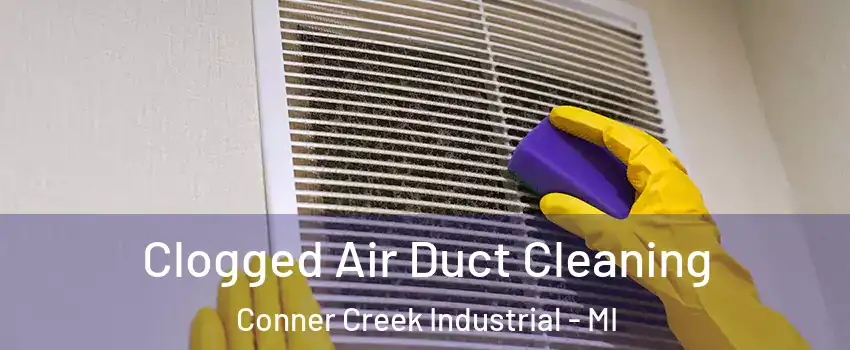 Clogged Air Duct Cleaning Conner Creek Industrial - MI