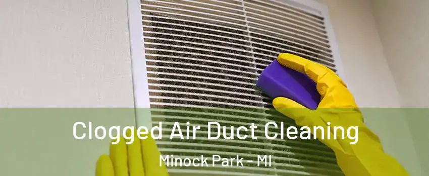 Clogged Air Duct Cleaning Minock Park - MI