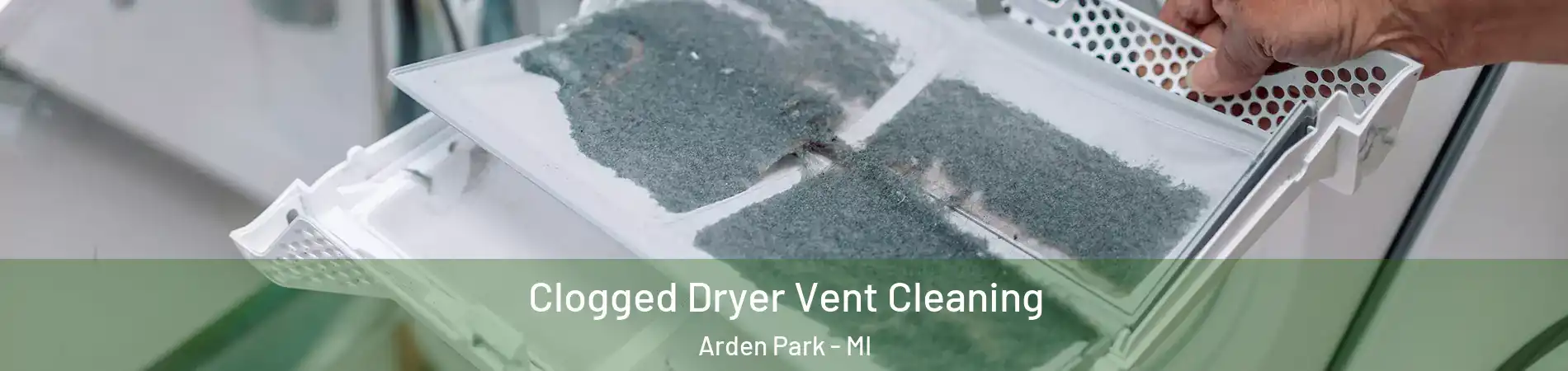 Clogged Dryer Vent Cleaning Arden Park - MI