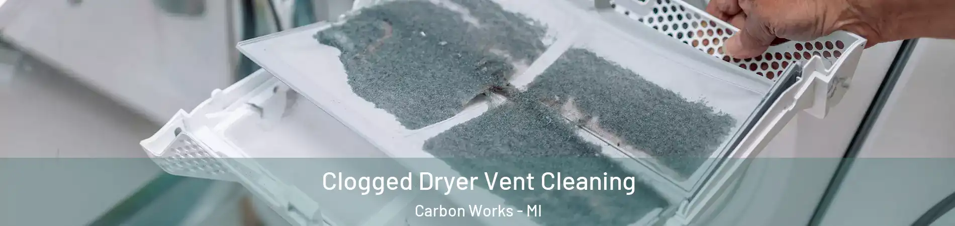 Clogged Dryer Vent Cleaning Carbon Works - MI